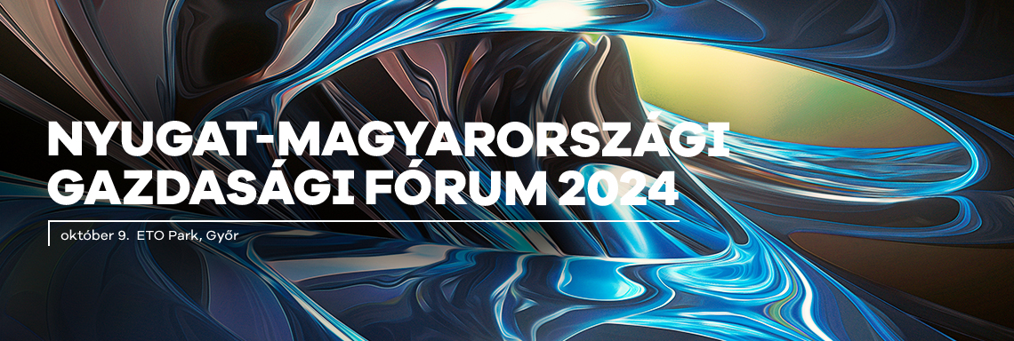 Nyugat-magyarországi Gazdasági Fórum 2024 - Győr